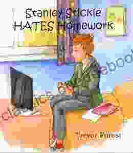 Stanley Stickle Hates Homework Trevor Forest