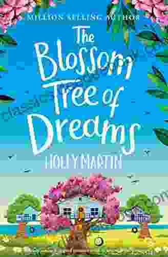 The Blossom Tree Of Dreams: A Heartwarming Feel Good Romance To Fall In Love With This Summer