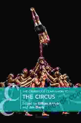 The Cambridge Companion To The Circus (Cambridge Companions To Theatre And Performance)