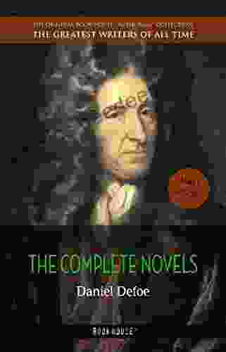 Daniel Defoe: The Complete Novels (The Greatest Writers of All Time)