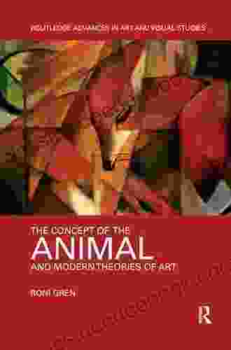 The Concept of the Animal and Modern Theories of Art (Routledge Advances in Art and Visual Studies)