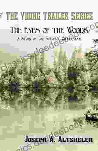 The Eyes Of The Woods A Story Of The Ancient Wilderness (The Young Trailer Series)