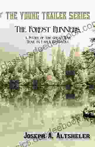 The Forest Runners A Story Of The Great War Trail In Early Kentucky (The Young Trailer Series)