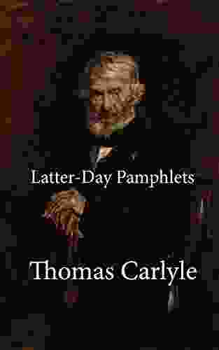 Latter Day Pamphlets: Complete Eight Pamphlets With Original Summaries (Neoreactionary Library)