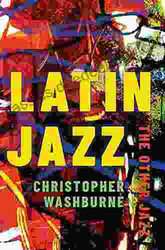 Latin Jazz: The Other Jazz (Currents In Latin American And Iberian Music)