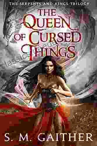 The Queen Of Cursed Things (Serpents And Kings 1)