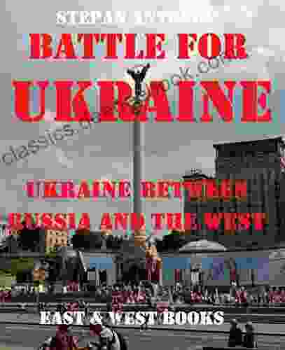 Battle for Ukraine: Ukraine between Russia and the West