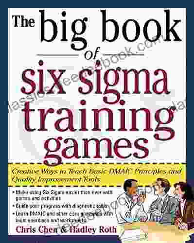 The Big Of Six Sigma Training Games: Proven Ways To Teach Basic DMAIC Principles And Quality Improvement Tools (Big Series)