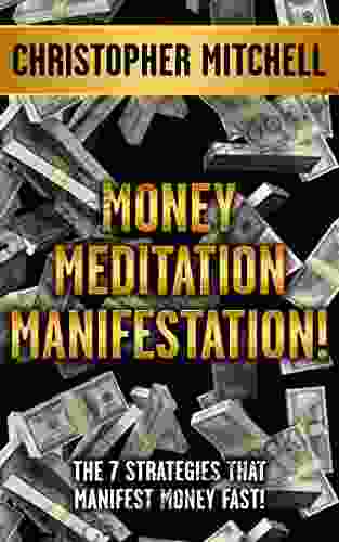 Money Meditation Manifestation : The 7 Strategies That Manifest Money Fast