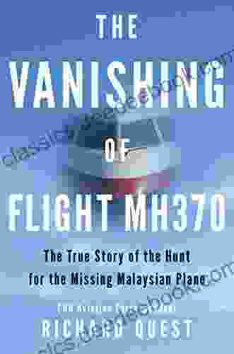 The Vanishing Of Flight MH370: The True Story Of The Hunt For The Missing Malaysian Plane