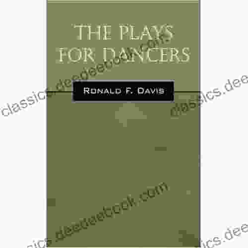 The Plays For Dancers Ronald F Davis