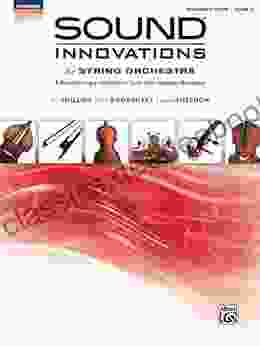 Sound Innovations For String Orchestra Teacher S Score 2: A Revolutionary String Orchestra Method For Early Intermediate Musicians (Sound Innovations For Strings)