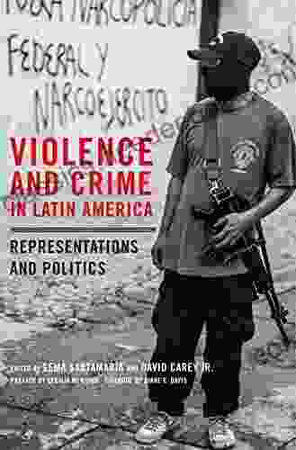 Violence And Crime In Latin America: Representations And Politics