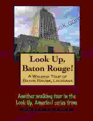 A Walking Tour Of Baton Rouge Louisiana (Look Up America Series)