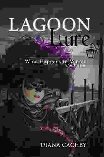 Lagoon Lure: What Happens In Venice: Two (Trinity Ghost Story (Romance Novel International Crime Mystery) 2)