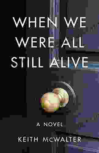 When We Were All Still Alive: A Novel