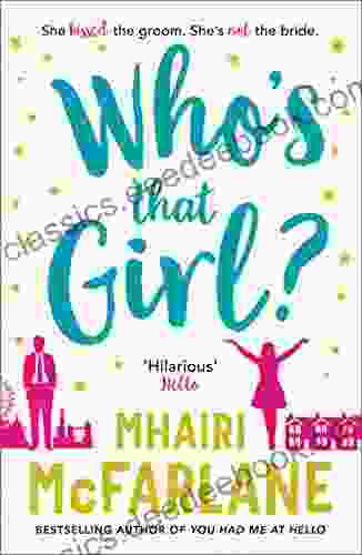 Who S That Girl?: A Laugh Out Loud Sparky Romcom