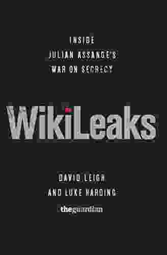 WikiLeaks: Inside Julian Assange S War On Secrecy